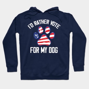 I'd Rather Vote for My Dog Funny Hoodie